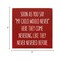 Knotty Pine Rustic Humor Wood Sign 7x7 w/ Routed Slot Hanging